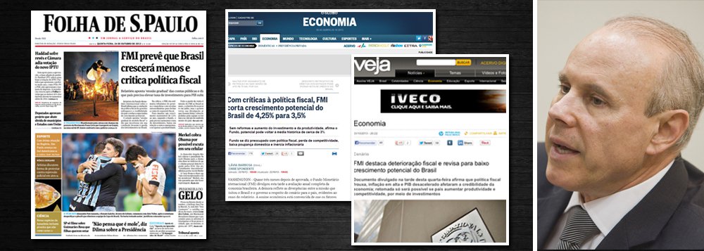 Jornais brasileiros supervalorizam a cartilha do Fundo Monetário Internacional; na Folha, a previsão de menor crescimento e a crítica à política fiscal são as notícias principais do dia; no Globo, tema também merece destaque; no entanto, o Brasil pagou as últimas parcelas de sua dívida com o FMI em janeiro de 2006 e, a partir daí, conseguiu acelerar seu crescimento econômico; anos sob tutela do Fundo foram os mais medíocres da história recente do País; equipe de Guido Mantega já respondeu afirmando que, ao contrário de outros países, o Brasil não enfrenta crise fiscal