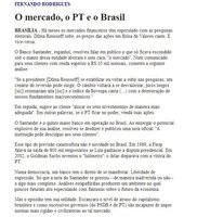 Os banqueiros são um caso perdido. Não são racionais. A mentalidade que leva o capital a fazer oposição aberta à reeleição de Dilma e a requerer um tucano no Poder é produto da mesma loucura que jogou o planeta na maior crise econômica da história