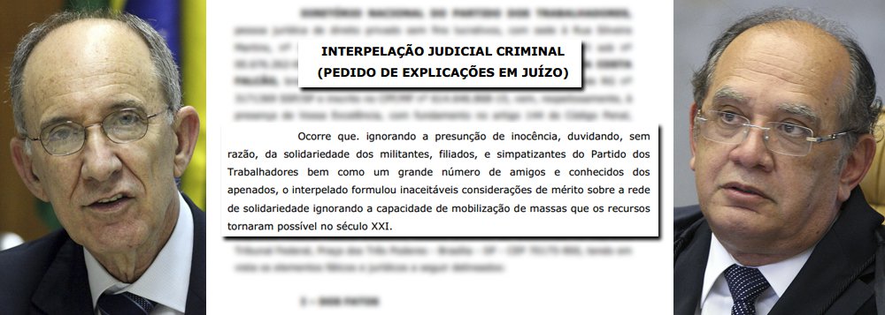 Presidente do Partido dos Trabalhadores, Rui Falcão cumpre a promessa e interpela o ministro Gilmar Mendes, que acusou militantes e simpatizantes do PT de terem cometido o crime de lavagem de dinheiro, ao doar recursos para José Genoino e Delúbio Soares; "percebe-se que o interpelado extrapolou os limites da razoabilidade, tentando transformar a corrente de solidariedade em crime de lavagem de dinheiro", diz Falcão; ele afirma ainda que "há real possibilidade de se aferir a prática de crime de calúnia, difamação ou ambos, dependendo do que declarar o interpelado"; leia a íntegra do documento