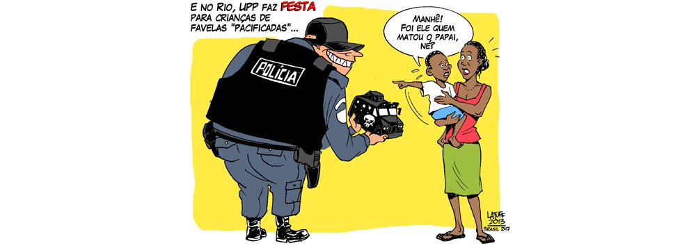 Evento da UPP (Unidade de Polícia Pacificadora) neste sábado deve reunir quatro mil crianças de comunidades pacificadas no Terreirão do Samba, no Rio; Carlos Latuff ironiza a integração de policiais com os moradores, objetivo da chamada 'UPP Criança'