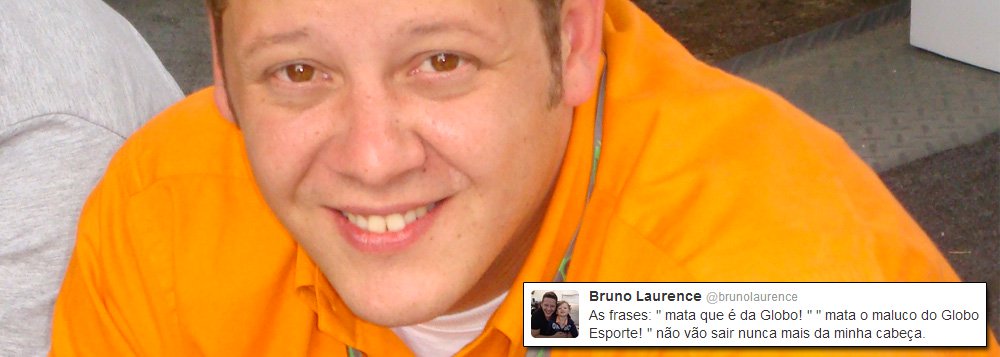 Bruno Laurence, do Globo Esporte, sofreu agressões e teve seus bens roubados enquanto se dirigia para a cobertura da São Silvestre nesta terça-feira; no Twitter, o jornalista escreveu: "As frases: 'mata que é da Globo!', 'mata o maluco do Globo Esporte!' não vão sair nunca mais da minha cabeça"