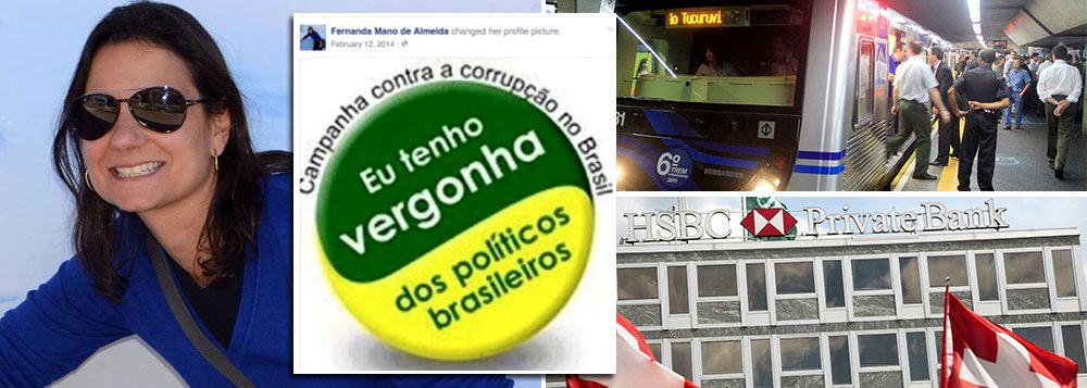 Filha de um ex-diretor do Metrô na gestão de José Serra, que mantinha conta no HSBC, Fernanda Mano de Almeida (ela também correntista na Suíça) espalha mensagens como 'eu tenho vergonha dos políticos brasileiros' nas redes sociais; seu pai, Paulo Celso Mano Moreira da Silva, é acusado de improbidade administrativa pelo Ministério Público do Estado por suspeita de corrupção com a Alstom; na época da assinatura de um polêmico contrato com a multinacional francesa, ele virou correntista do banco suíço e chegou a ter saldo de US$ 3,032 milhões; Fernanda é uma das beneficiárias da conta