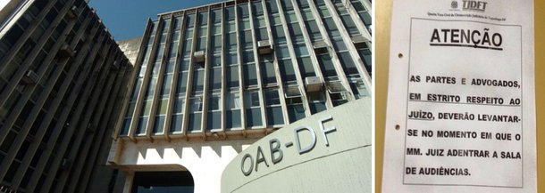Uma norma interna decretada pelo juiz José Roberto Moraes Marques, titular da 4ª Vara Cível de Taguatinga (DF), causou desconforto entre os advogados que frequentam o local; um cartaz pendurado na porta da sala de audiências do cartório exige que as partes e os advogados devem se levantar quando o magistrado entrar no recinto; por isso, dirigentes da Ordem dos Advogados do Brasil do Distrito Federal enviaram um “pedido de providências” para a Corregedoria do Tribunal de Justiça do Distrito Federal e dos Territórios (TJDFT) contra o pedido