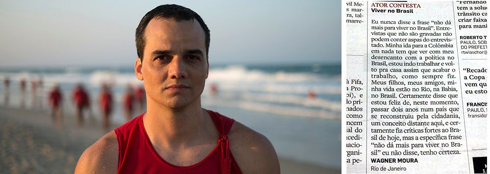 "Eu nunca disse a frase 'não dá mais para viver no Brasil'. Entrevistas que não são gravadas não podem conter aspas do entrevistado. Minha ida para a Colômbia em nada tem que ver com meu desencanto com a política no Brasil, estou indo trabalhar e volto pra casa assim que acabar o trabalho”, disse o ator em resposta publicada sem destaque pelo jornal