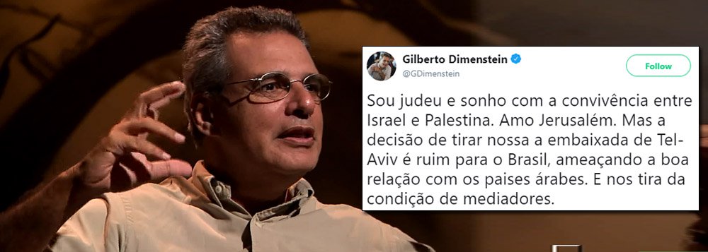 Dimenstein: mudança de embaixada ameaça relação com países árabes