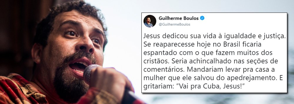 Boulos: Jesus, no Brasil de hoje, seria mandado para Cuba
