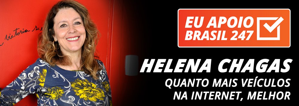 Helena Chagas apoia o 247: quanto mais veículos na internet, melhor