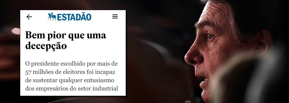 Estado de S. Paulo diz que Bolsonaro é 'desastre' e 'fiasco'