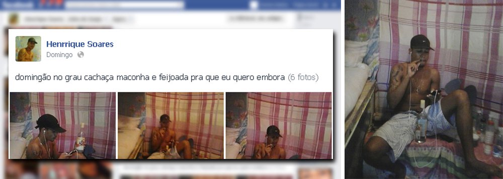 "Cachaça, feijoada e maconha. Pra que sair?"