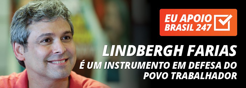 Lindbergh apoia o 247: é um instrumento em defesa do povo trabalhador