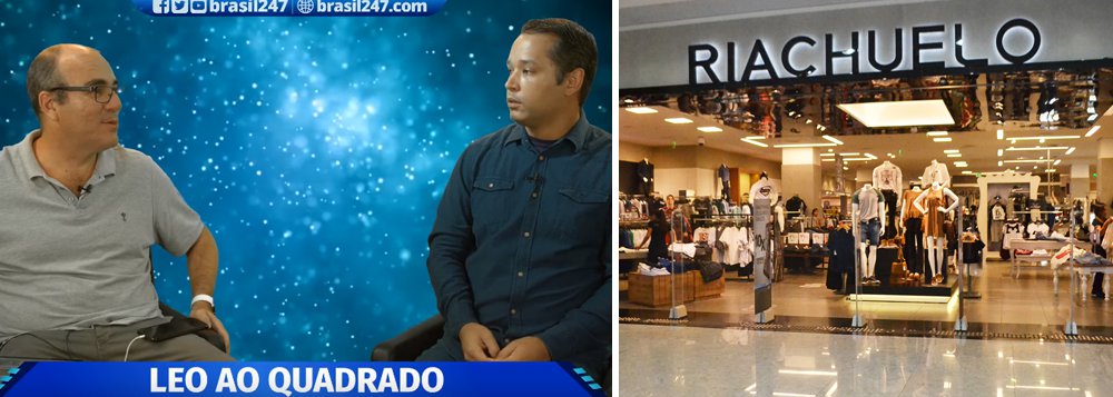Leo ao quadrado destaca o boicote à Riachuelo