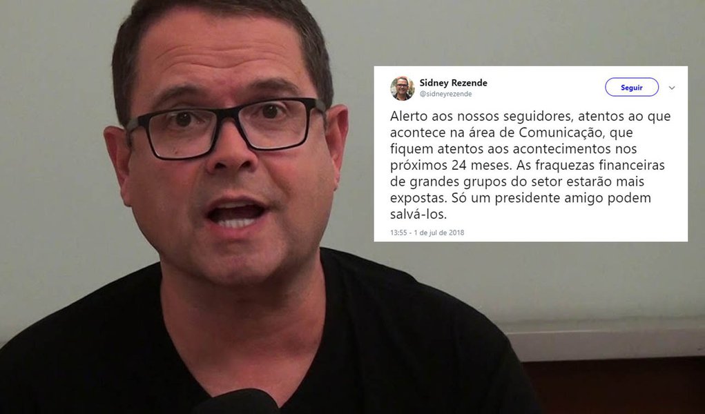 Sidney Rezende: só um presidente amigo salva os grandes grupos de comunicação