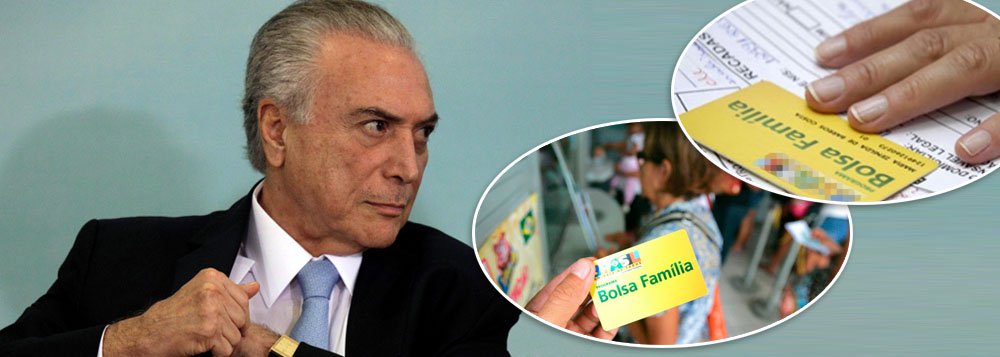 Governo Temer ataca o Bolsa Família e corta orçamento pela metade