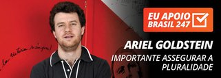 Ariel Goldstein apoia o 247: importante assegurar a pluralidade