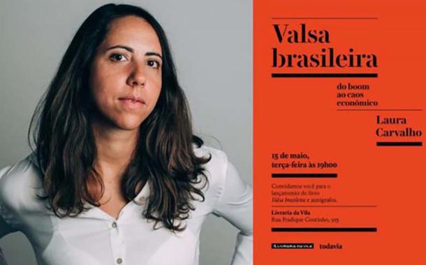 Laura Carvalho e o livro "Valsa Brasileira"