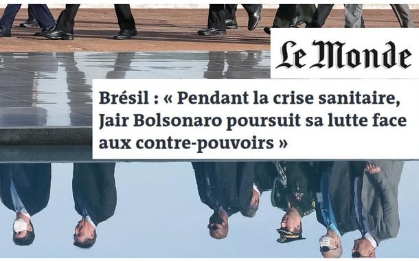 Jornal Le Monde destaca o Brasil com o seguinte artigo: Brasil: "Durante a crise sanitária, Jair Bolsonaro continua sua luta frente aos contra-poderes"