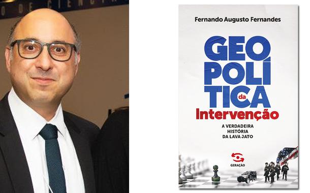 Fernando Fernandes e seu livro "Geopolítica da Intervenção — a verdadeira história da Lava Jato"