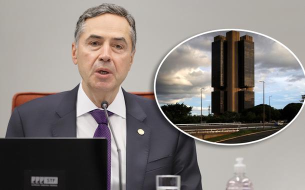 Ministro Roberto Barroso e Banco Central