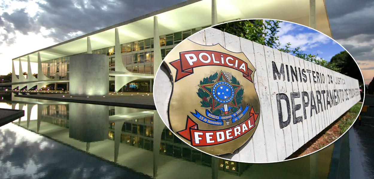 Palácio do Planalto e a Polícia Federal, vinculada ao Ministério da Justiça