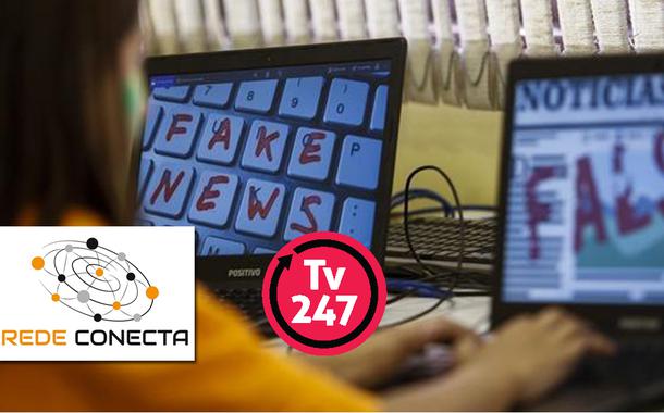 Fake news | Rede Conecta e TV 247