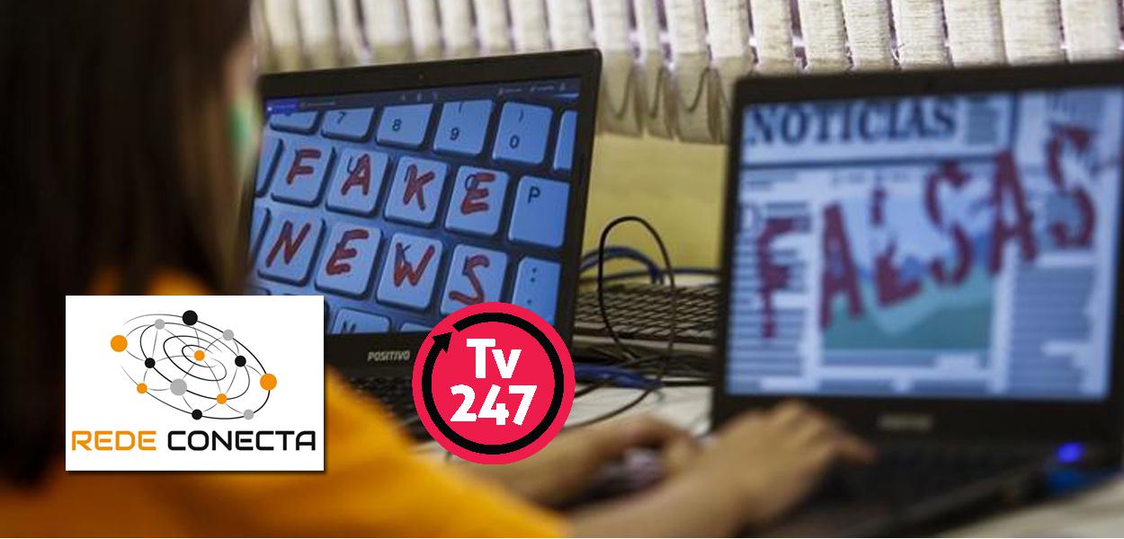 Fake news | Rede Conecta e TV 247