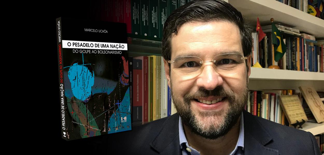 Marcelo Uchôa | livro "O pesadelo de uma nação - do golpe ao bolsonarismo"