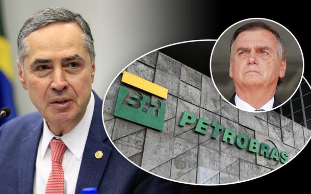 Roberto Barroso, fachada da Petrobras e Jair Bolsonaro