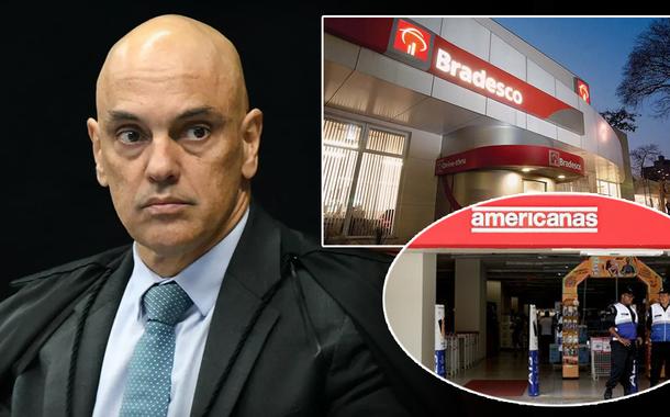 Alexandre de Moraes, Bradesco e Americanas