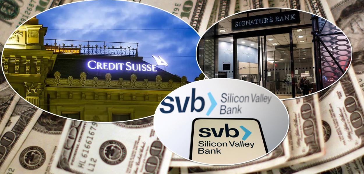 Credit Suisse (Suíça), Silicon Valley Bank (EUA) e Signature Bank (EUA)